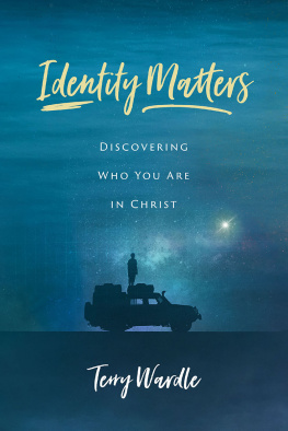 Terry Wardle - Identity Matters: Discovering Who You Are in Christ