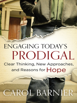 Carol Barnier - Engaging Todays Prodigal: Clear Thinking, New Approaches, and Reasons for Hope