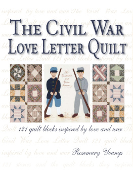 Rosemary Youngs The Civil War Love Letter Quilt: 121 Quilt Blocks Inspired by Love and War