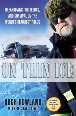 Hugh Rowland - On Thin Ice: Breakdowns, Whiteouts, and Survival on the Worlds Deadliest Roads