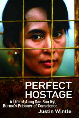 Justin Wintle - Perfect Hostage: A Life of Aung San Suu Kyi, Burmas Prisoner of Conscience