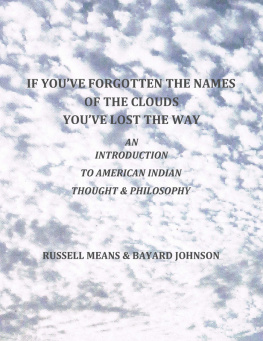 Russell Means - If Youve Forgotten the Names of the Clouds, Youve Lost Your Way: An Introduction to American Indian Thought and Philosophy