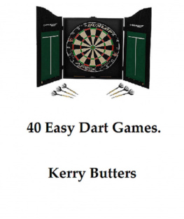 Kerry Butters - 40 Easy Dart Games.