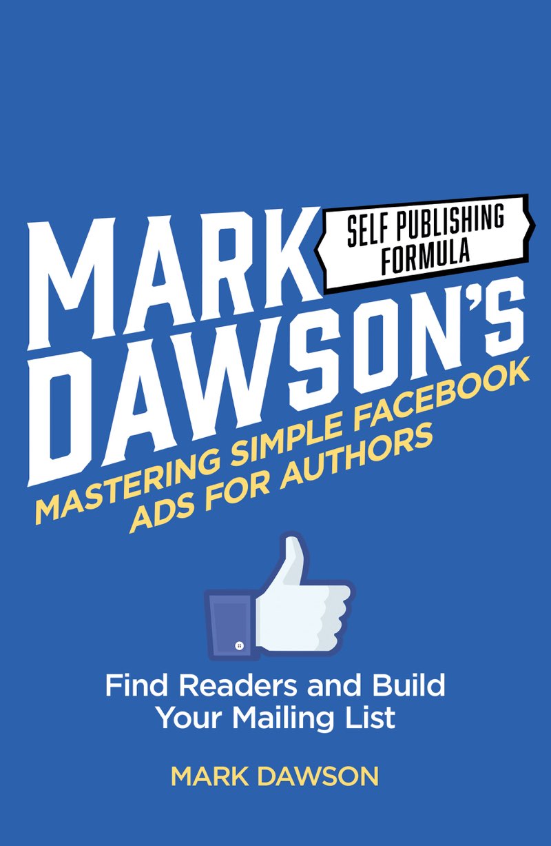 Mastering Simple Facebook Ads for Authors Mark Dawson Contents Part 1 - photo 1