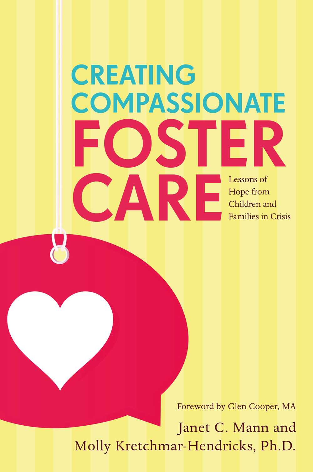 CREATING COMPASSIONATE FOSTER CARE Lessons of Hope from Children and - photo 1