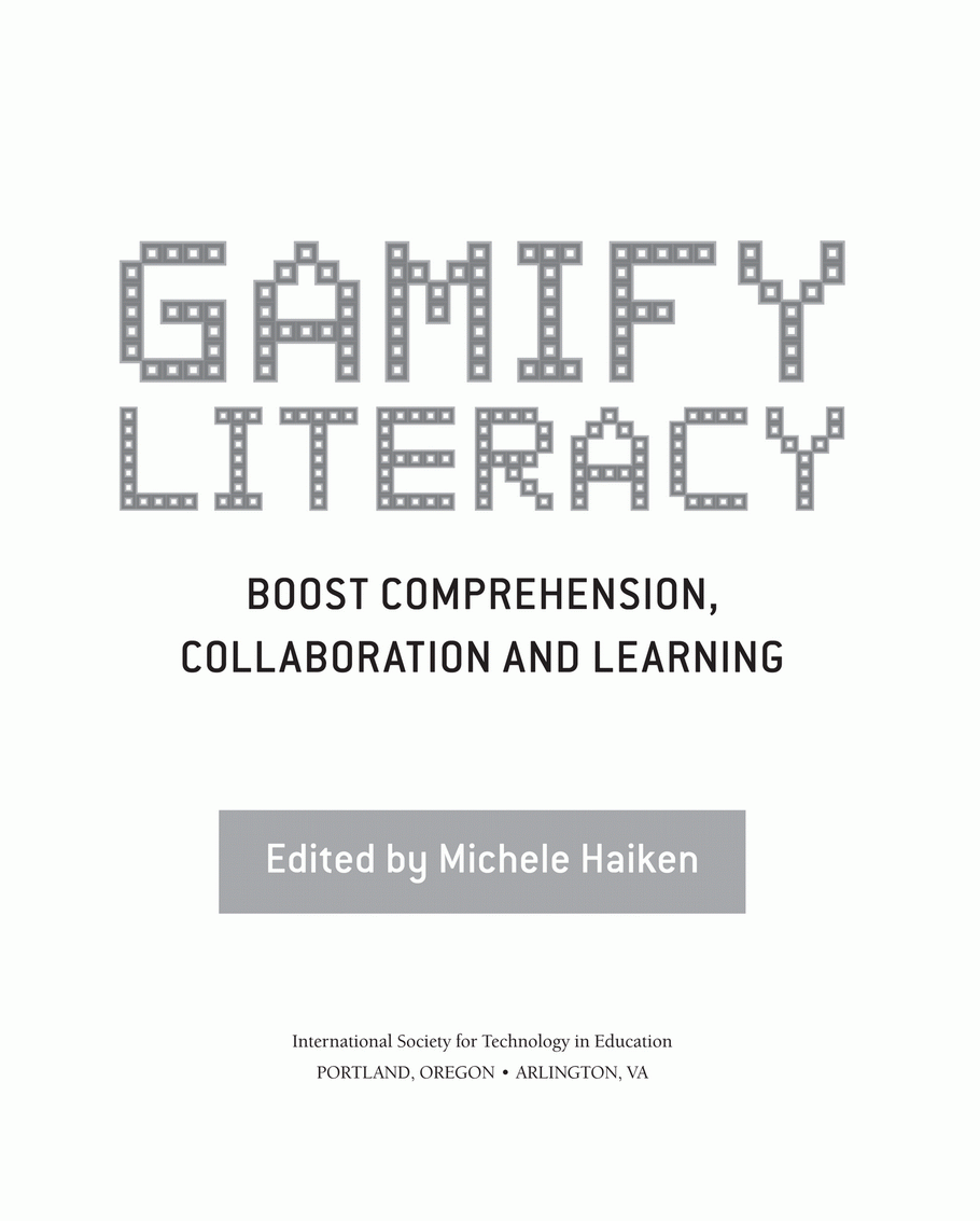 Gamify Literacy Boost Comprehension Collaboration and Learning Edited by - photo 2