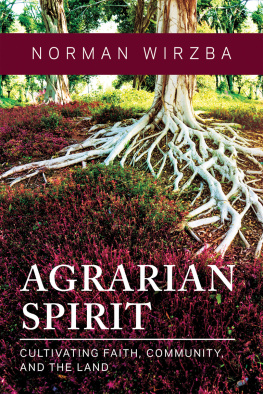Norman Wirzba - Agrarian Spirit: Cultivating Faith, Community, and the Land