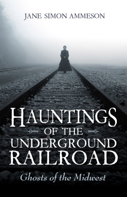 Jane Simon Ammeson - Hauntings of the Underground Railroad: Ghosts of the Midwest