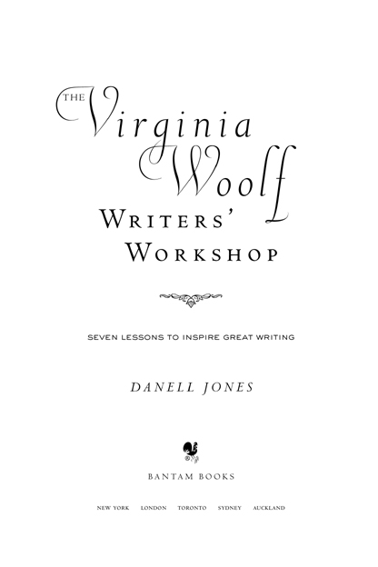 THE VIRGINIA WOOLF WRITERS WORKSHOP A Bantam Book October 2007 Published by - photo 2