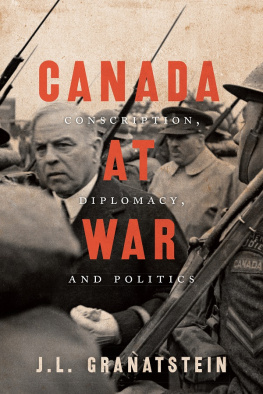 J.L. Granatstein - Canada at War: Conscription, Diplomacy, and Politics