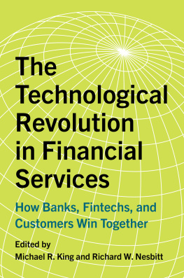 Michael R. King - The Technological Revolution in Financial Services: How Banks, FinTechs, and Customers Win Together