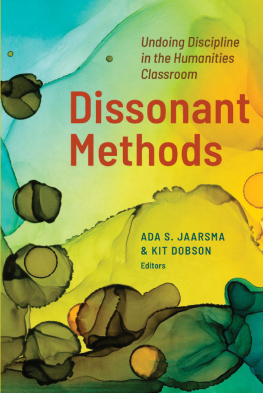 Ada S. Jaarsma Dissonant Methods: Undoing Discipline in the Humanities Classroom