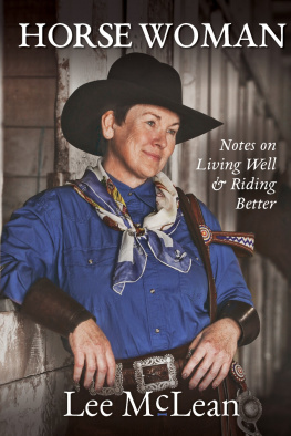 Lee McLean - Horse Woman: Notes on Living Well & Riding Better