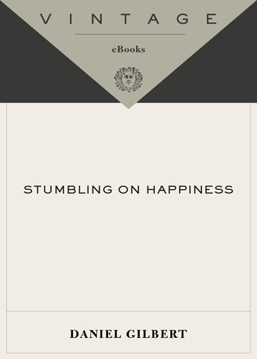 Stumbling on Happiness DANIEL GILBERT Alfred A Knopf New York 2006 - photo 1