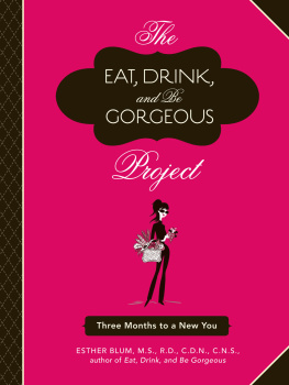 Esther Blum The Eat, Drink, and Be Gorgeous Project: Three Months to a New You