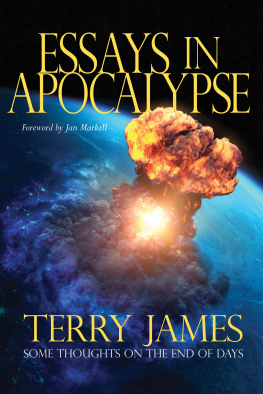 Terry James Essays in Apocalypse: Some Thoughts on the End of Days