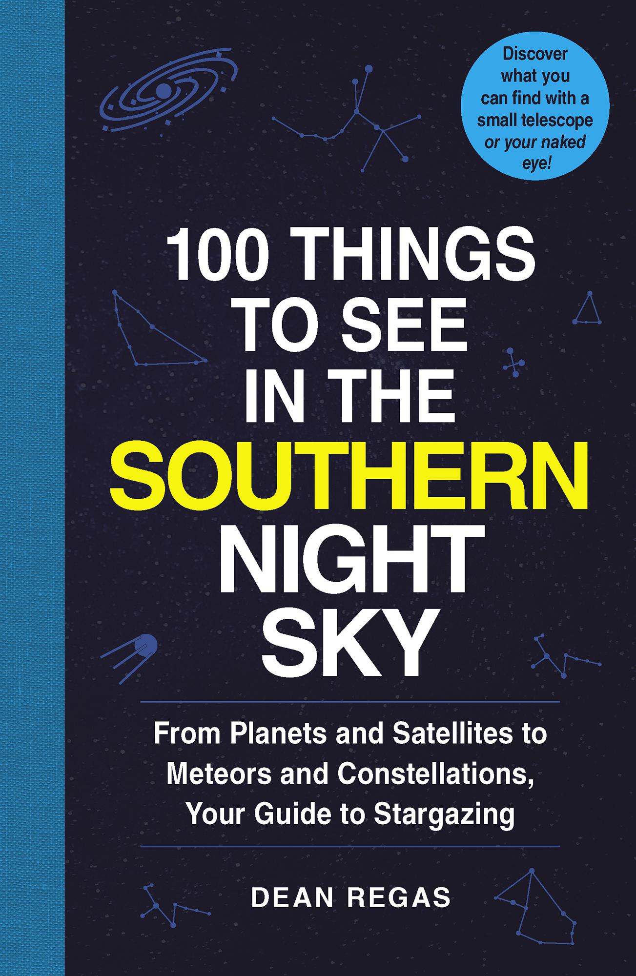 100 Things to See in the Southern Night Sky From Planets and Satellites to Meteors and Constellations Your Guide to Stargazing - image 1