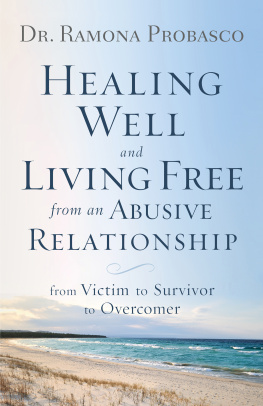 Dr. Ramona Probasco - Healing Well and Living Free from an Abusive Relationship: From Victim to Survivor to Overcomer