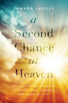 Tamara Laroux A Second Chance at Heaven: My Surprising Journey Through Hell, Heaven, and Back to Life