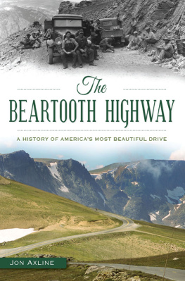 Jon Axline The Beartooth Highway: A History of Americas Most Beautiful Drive