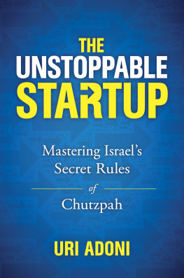 Uri Adoni - The Unstoppable Startup: Mastering Israels Secret Rules of Chutzpah