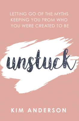 Kim Anderson - Unstuck: Letting Go of the Myths Keeping You from Who You Were Created to Be