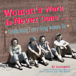 B.J. Gallagher Womens Work is Never Done: Celebrating Everything Women Do