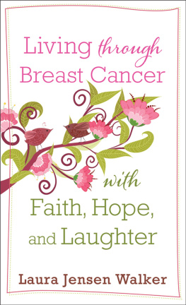 Laura Jensen Walker Living through Breast Cancer with Faith, Hope, and Laughter