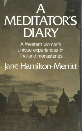 Jane Hamilton-Merritt - A Meditators Diary: A Western Womans Unique Experiences in Thailand Monasteries