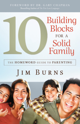 Jim Burns 10 Building Blocks for a Solid Family: The Homeword Guide to Parenting