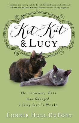 Lonnie Hull DuPont - Kit Kat and Lucy: The Country Cats Who Changed a City Girls World