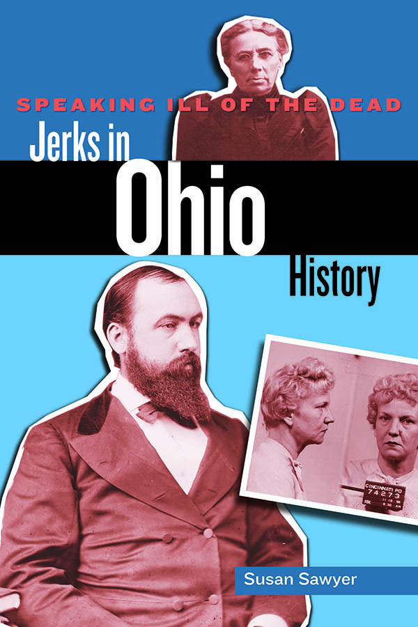 Speaking Ill of the Dead Jerks in Ohio History Speaking Ill of the Dead Jerks - photo 1