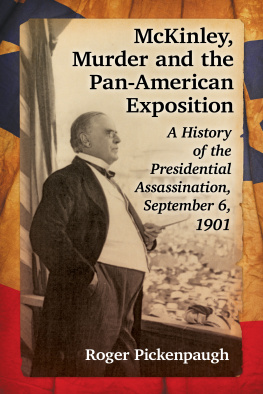 Roger Pickenpaugh McKinley, Murder and the Pan-American Exposition: A History of the Presidential Assassination, September 6, 1901
