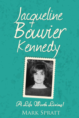 Mark Spratt - Jacqueline Bouvier Kennedy: A Life Worth Living!