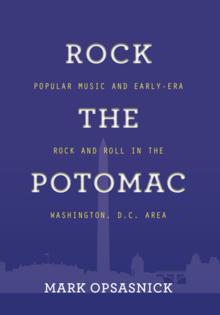 BOOKS BY MARK OPSASNICK CAPITOL ROCK WASHINGTON ROCK AND ROLL - photo 1