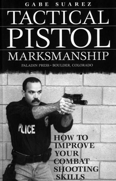 Tactical Pistol Marksmanship How To Improve Your Combat Shooting Skills - photo 3