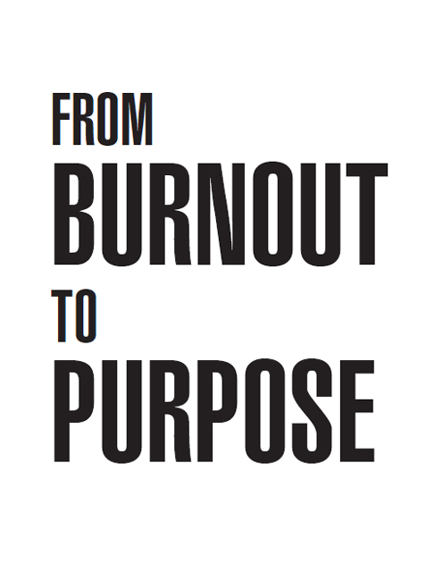 FROM BURNOUT TO PURPOSE Simple Strategies for a Soul-Fulfilling Approach to - photo 1