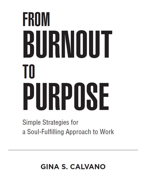 FROM BURNOUT TO PURPOSE Simple Strategies for a Soul-Fulfilling Approach to - photo 2