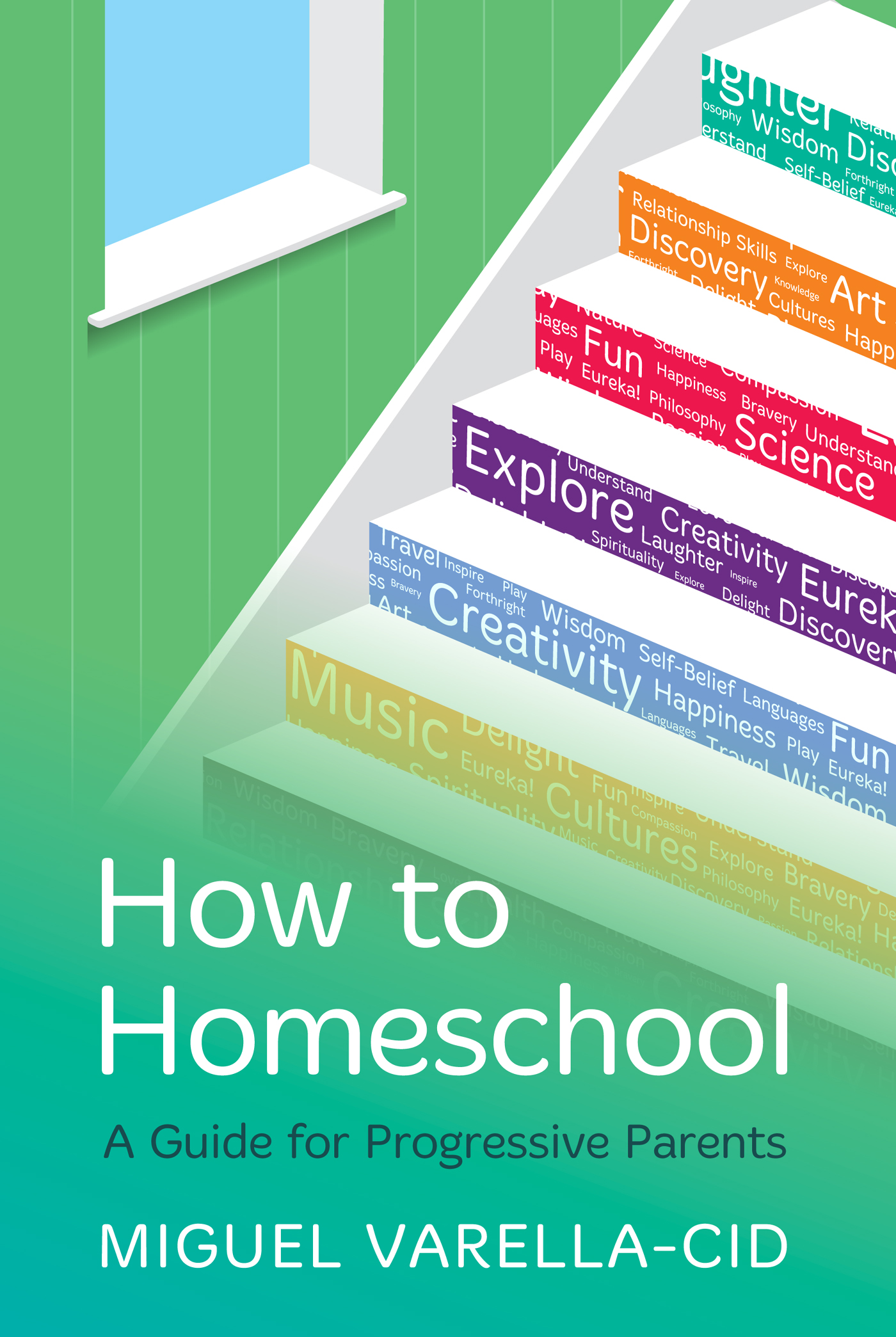 How to Homeschool A Guide for Progressive Parents First published in 2022 by - photo 1