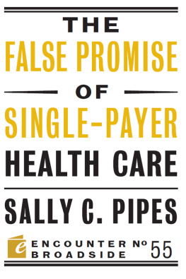 Sally C. Pipes - The False Promise of Single-Payer Health Care