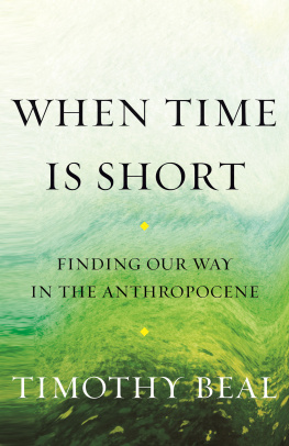 Timothy Beal - When Time Is Short: Finding Our Way in the Anthropocene
