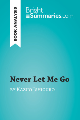 Bright Summaries - Never Let Me Go by Kazuo Ishiguro (Book Analysis): Detailed Summary, Analysis and Reading Guide