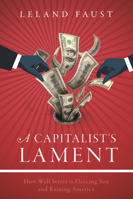 Leland Faust - A Capitalists Lament: How Wall Street Is Fleecing You and Ruining America