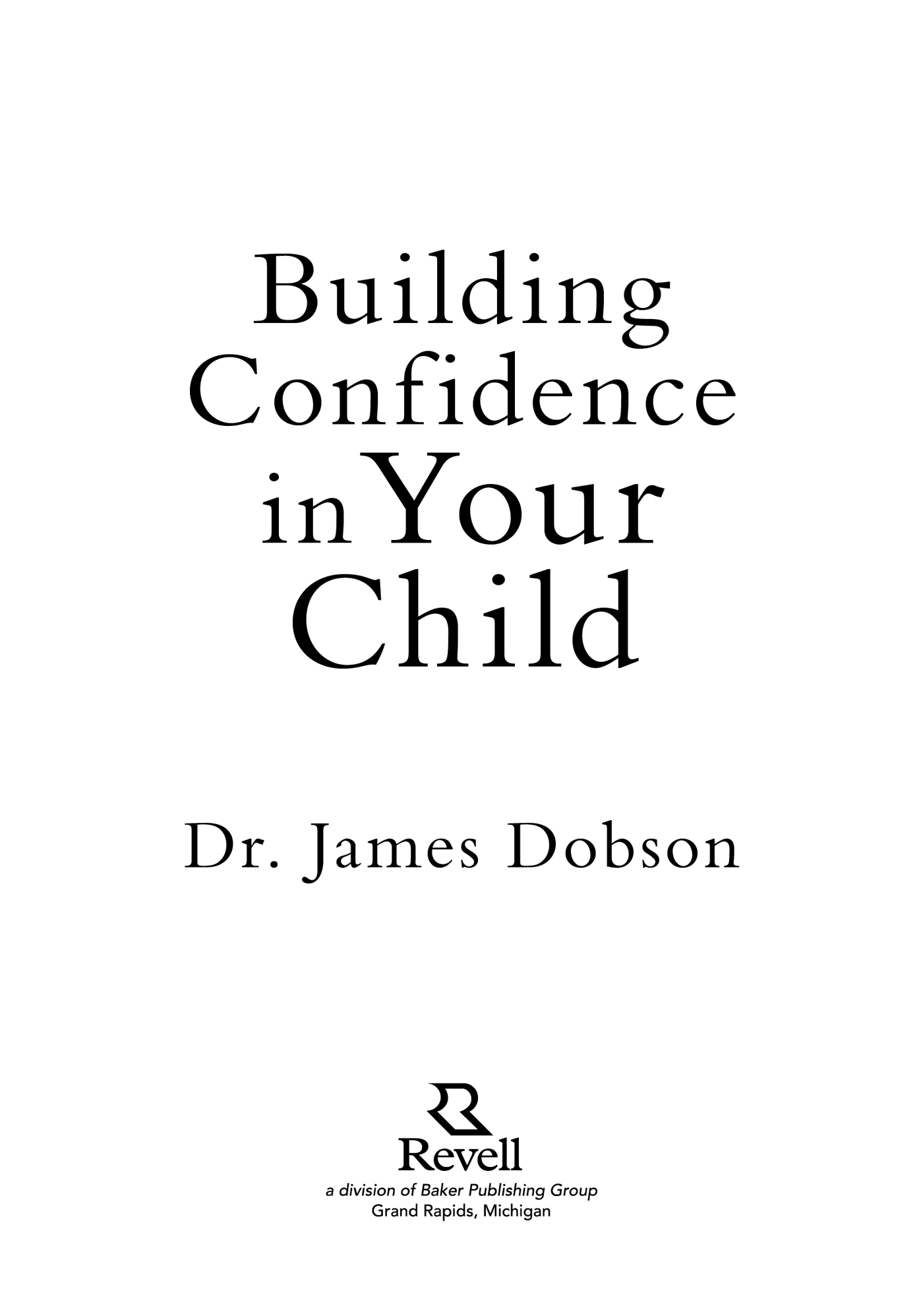 1974 1979 1999 by James Dobson Published by Revell a division of Baker - photo 1