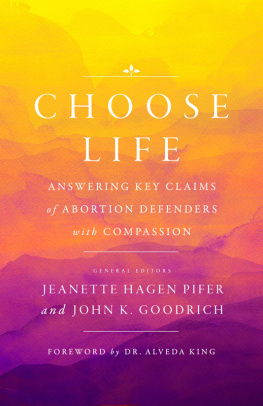 John Goodrich - Choose Life: Answering Key Claims of Abortion Defenders with Compassion