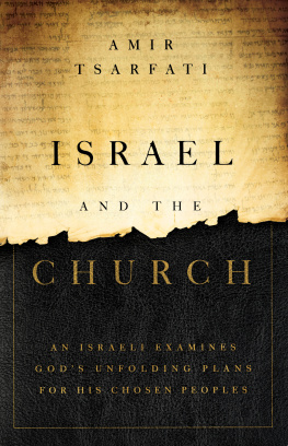 Amir Tsarfati - Israel and the Church: An Israeli Examines Gods Unfolding Plans for His Chosen Peoples