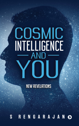 S. Rengarajan - Cosmic Intelligence and You: New Revelations