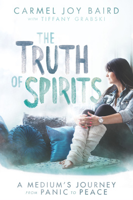 Carmel Baird - The Truth of Spirits: A Mediums Journey from Panic to Peace