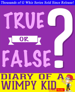 G. Whiz Diary of a Wimpy Kid- True or False?