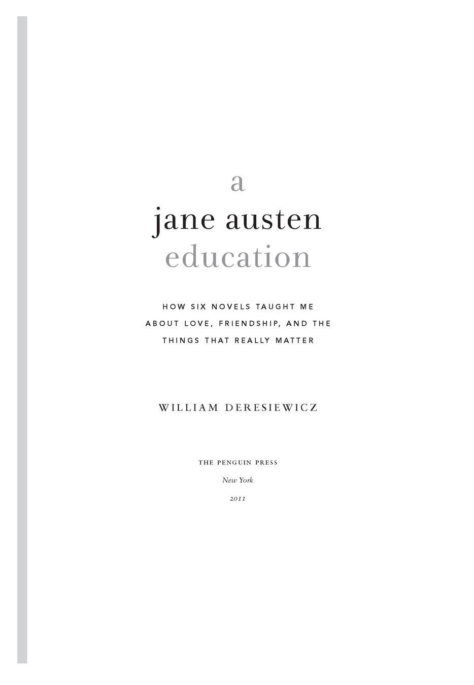 Table of Contents also by william deresiewicz Jane Austen and the Romantic - photo 2